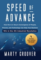 Speed of Advance: How the U.S. Navy's Convergence of People, Process, and Technology Can Help Your Business Win in the 4th Industrial Revolution 1544525702 Book Cover