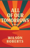 All of Our Tomorrows 1515468224 Book Cover