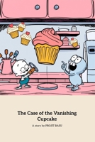 The Case of the Vanishing Cupcake: A Fun Mystery Adventure for Young Detectives B0F9SLVWRG Book Cover