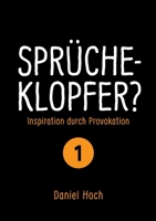 Sprücheklopfer? - Inspiration durch Provokation Teil 1 3948767254 Book Cover