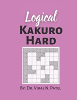 Logical Kakuro Hard: Kakuro Game : Kakuro Puzzle Book For Adults B08YQFVTMT Book Cover