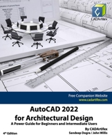 AutoCAD 2022 for Architectural Design: A Power Guide for Beginners and Intermediate Users B0988W11HZ Book Cover