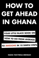 How To Get Ahead in Ghana 9988549377 Book Cover