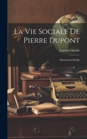 La Vie Sociale De Pierre Dupont: Documents In�dits 1021548278 Book Cover