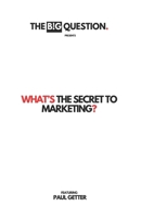 What's The Secret to Internet Marketing? (THE BIG QUESTION BOOK SERIES) 1915862469 Book Cover