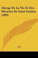 Abrege De La Vie Et Des Miracles De Saint Guidon (1893) 1160035164 Book Cover