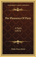 The Pleasures Of Piety: A Poem 1120337887 Book Cover