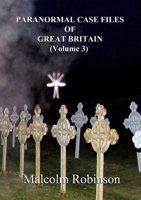 Paranormal Case Files of Great Britain (Volume 3) 0244111723 Book Cover
