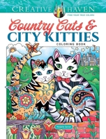 Creative Haven Country Cats & City Kitties Coloring Book (Adult Coloring Books: Pets) 048685471X Book Cover