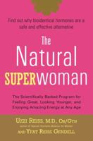 The Natural Superwoman: The Scientifically Backed Program for Feeling Great, Looking Younger, and Enjoying Amazing Energy at Any Age 158333324X Book Cover