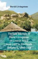 The Last Journals of David Livingstone, in Central Africa, from 1865 to His Death, (Volume I), 1866-1868 9387513807 Book Cover
