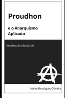 Proudhon e o Anarquismo Aplicado: Desafios do século XXI B0C7T3FHN5 Book Cover