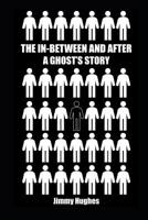 The in-Between and After : A Ghost's Story 1798053594 Book Cover