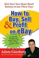 How to Buy, Sell & Profit on eBay: Kick-Start Your Home-Based Business in Just Thirty Days 006076287X Book Cover