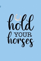 Hold Your Horses: All Purpose 6x9 Blank Lined Notebook Journal Way Better Than A Card Trendy Unique Gift Blue Sky Equestrian 1694448134 Book Cover