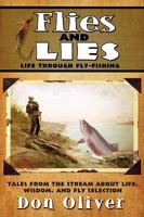 Flies and Lies: Life Through Fly-Fishing 0981658423 Book Cover