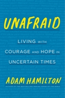 Unafraid: Living with Courage and Hope in Uncertain Times 1524760331 Book Cover