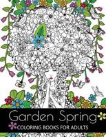 Garden Spring coloring books for Adults: An Adult coloring Book Flower and Animal Design 1545131627 Book Cover