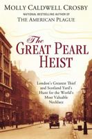 The Great Pearl Heist: London's Greatest Thief and Scotland Yard's Hunt for the World's Most Valuable Necklace 0425253732 Book Cover