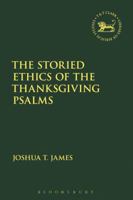 The Storied Ethics of the Thanksgiving Psalms 0567686930 Book Cover