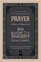 A Commentary on the Treatise: The Conditions of Prayer, its Pillars, & Obligatory Acts B0F66Y1HY1 Book Cover