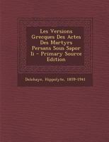 Les Versions Grecques Des Actes Des Martyrs Persans Sous Sapor II 1024431193 Book Cover