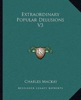 Extraordinary Popular Delusions V3 1162662204 Book Cover