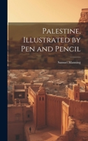 Palestine, Illustrated by pen and Pencil 1022208543 Book Cover