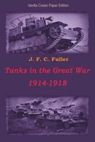 Tanks in the Great war, 1914-1918 1722368233 Book Cover