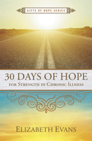 30 Days of Hope for Strength in Chronic Illness 1596694653 Book Cover