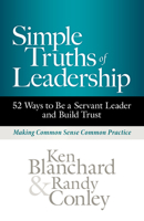 Simple Truths of Leadership: 52 Ways to Be a Servant Leader and Build Trust 1523000627 Book Cover