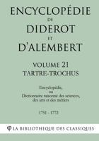 Encyclopedie de Diderot Et D'Alembert - Volume 21 - Tartre-Trochus 1985257394 Book Cover
