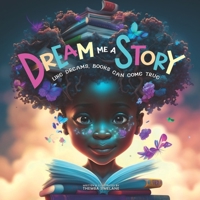 Dream Me A Story: Like Dreams, Books Can Come True 0639764738 Book Cover