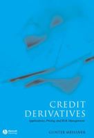 Credit Derivatives: Application, Pricing, and Risk Management 1405126760 Book Cover