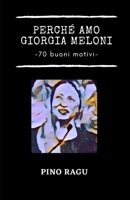 Perché amo Giorgia Meloni: 70 motivi B0BRHCXLDL Book Cover