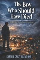 The Boy Who Should Have Died: Book One of the Concluded No More Series B0GQZQ7C6P Book Cover