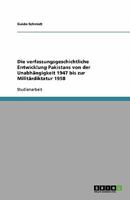 Die verfassungsgeschichtliche Entwicklung Pakistans von der Unabh?ngigkeit 1947 bis zur Milit?rdiktatur 1958 3640283791 Book Cover