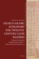 Graeco-Arabic Astronomy for Twelfth-century Latin Readers: Ptolomeus Et Multi Sapientum Abraham Ibn Ezra Latinus - Robert of Chester, Liber Canonum 9004526919 Book Cover
