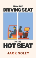 From the Driving Seat to the Hot Seat B0H1T2J9KX Book Cover