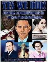 Yes We Did!: Amazing Accomplishments in African American History 1978218222 Book Cover