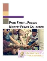 Faith, Family & Friends Ministry Prayer Collection 1542985838 Book Cover