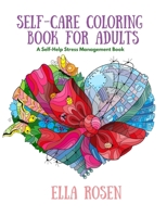 Self-Care Coloring Book For Adults: A Self-Help Stress Management Book B088LH21W1 Book Cover