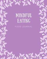 Mindful Eating Food Journal: A Non-Diet Tool to Help You Take Control of Your Eating Habits 1731575157 Book Cover