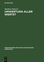 Umwertung Aller Werte?: Deutsche Literatur Im Urteil Nietzsches (Monographien Und Texte Zur Nietzsche-Forschung) 3110117096 Book Cover