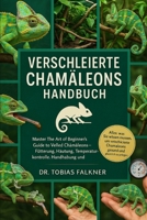 Verschleierte Chamäleons Handbuch: Master The Art of Beginner's Guide to Veiled Chamäleons - Fütterung, Häutung, Temperaturkontrolle, Handhabung und G B0FVSS9F8R Book Cover