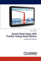 Smart-Puter Base GPS Tracker Using Areal Device: Human Life Security 3848482002 Book Cover