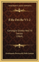 Il Re Dei Re V1-2: Convoglio Diretto Nell' XI Secolo (1864) 1168464455 Book Cover