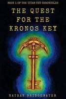 The Quest for the Kronos Key: A Time Travel Action and Adventure Book for Kids (The Titan Key Chronicles 1) 1985797755 Book Cover