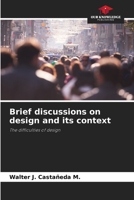 Brief discussions on design and its context: The difficulties of design B0CJ4B47L5 Book Cover