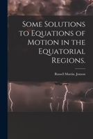 Some Solutions to Equations of Motion in the Equatorial Regions. 1015012663 Book Cover